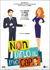 Сериал Не говорите моему шефу/Non dirlo al mio capo онлайн