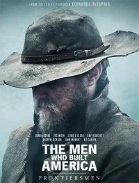 Сериал Люди, построившие Америку: Первопроходцы/The Men Who Built America: Frontiersmen онлайн