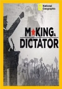 Сериал Откуда берутся диктаторы/Making A Dictator онлайн