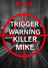 Сериал Пусковой сигнал с «Убийцей» Майком/Trigger Warning with Killer Mike онлайн