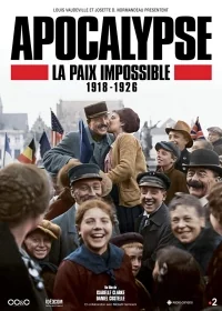 Сериал Апокалипсис: Бесконечная война 1918-1926/Apocalypse: La Paix Impossible 1918-1926 онлайн