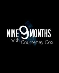 Сериал 9 месяцев с Кортни Кокс/9 Months with Courteney Cox онлайн