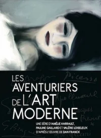 Сериал Неистовые модернисты/Les aventuriers de l’art moderne онлайн
