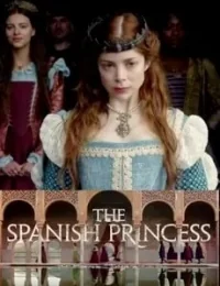 Сериал Испанская принцесса/The Spanish Princess онлайн